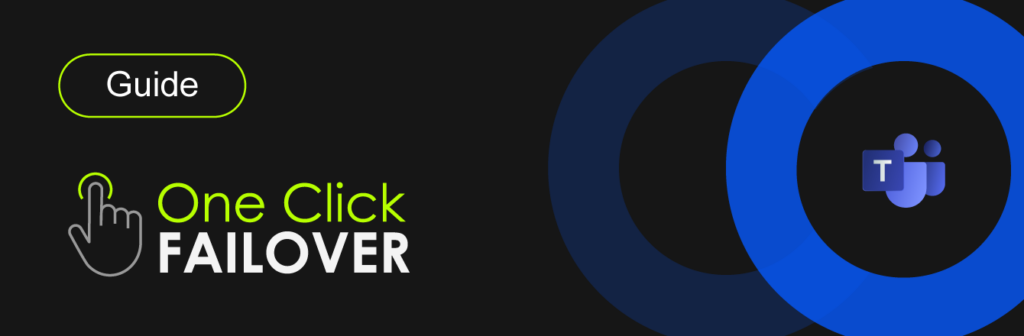 One Click Failover for Microsoft Teams Guide