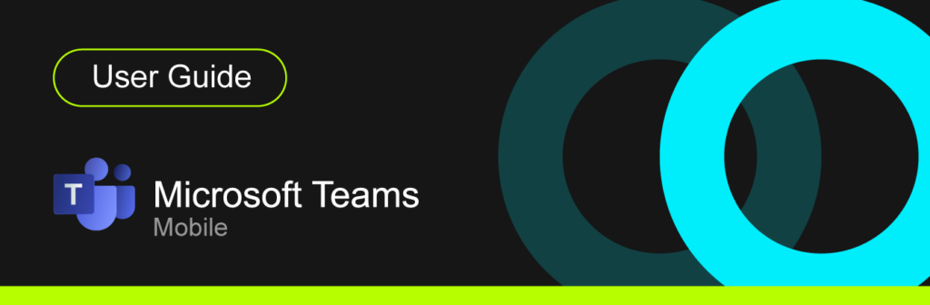 Teams Mobile User Guide