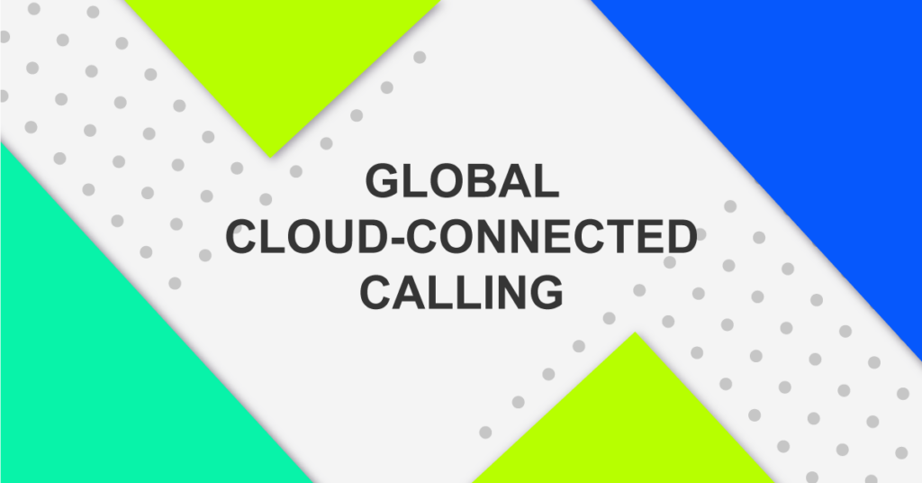 Global Cloud-Connected Calling