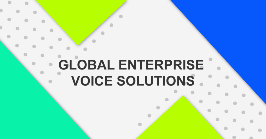 Solutions vocales d’entreprise mondiales