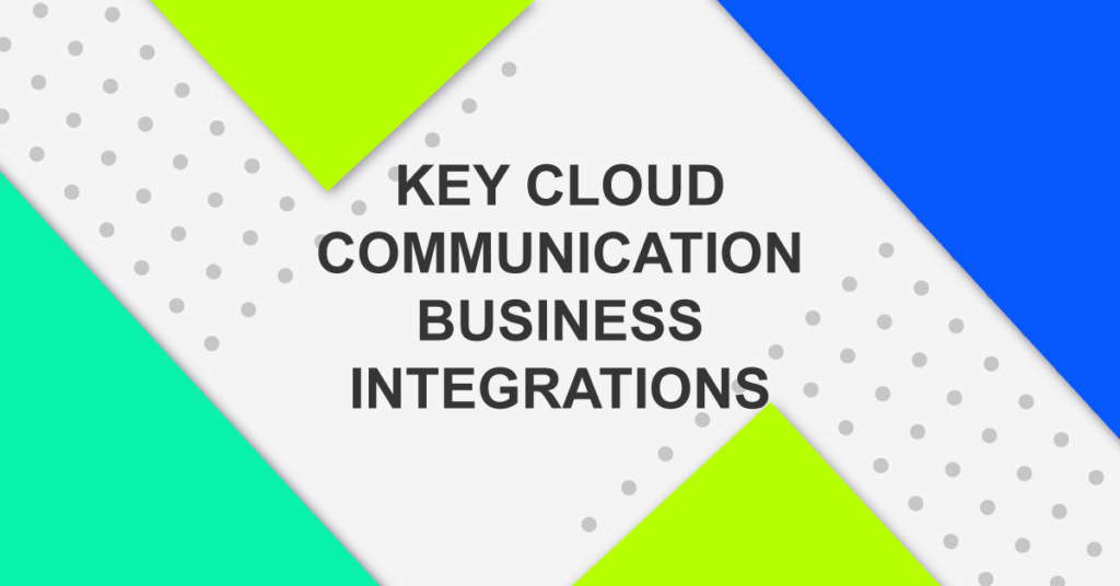 Key Cloud Communication Business Integrations.