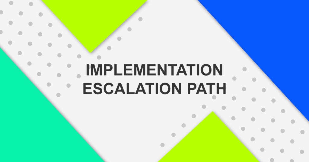 Implementation Escalation Path
