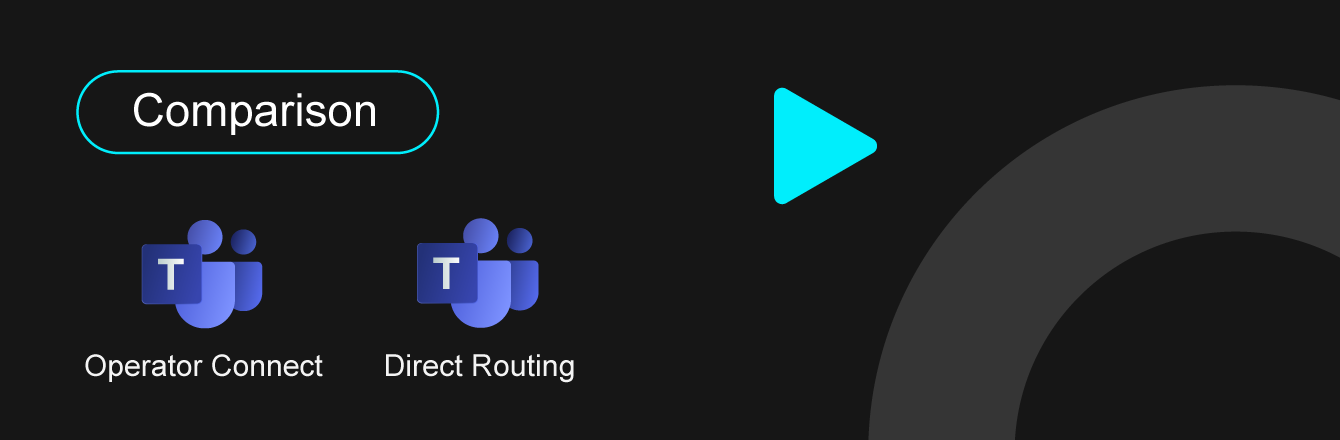 Microsoft Teams Operator Connect vs. Direct Routing