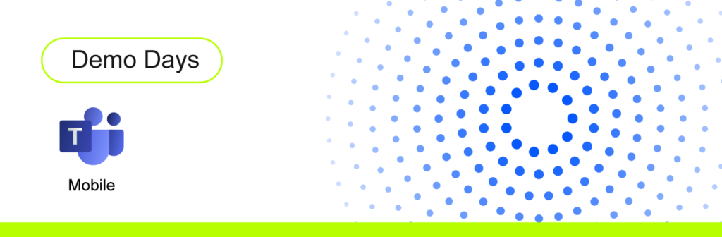 Demo Days // Teams Mobile