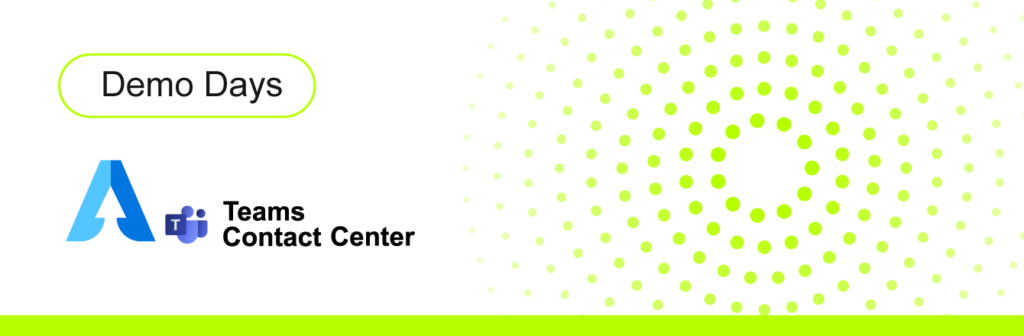 Demo Days // MSFT Teams Contact Center